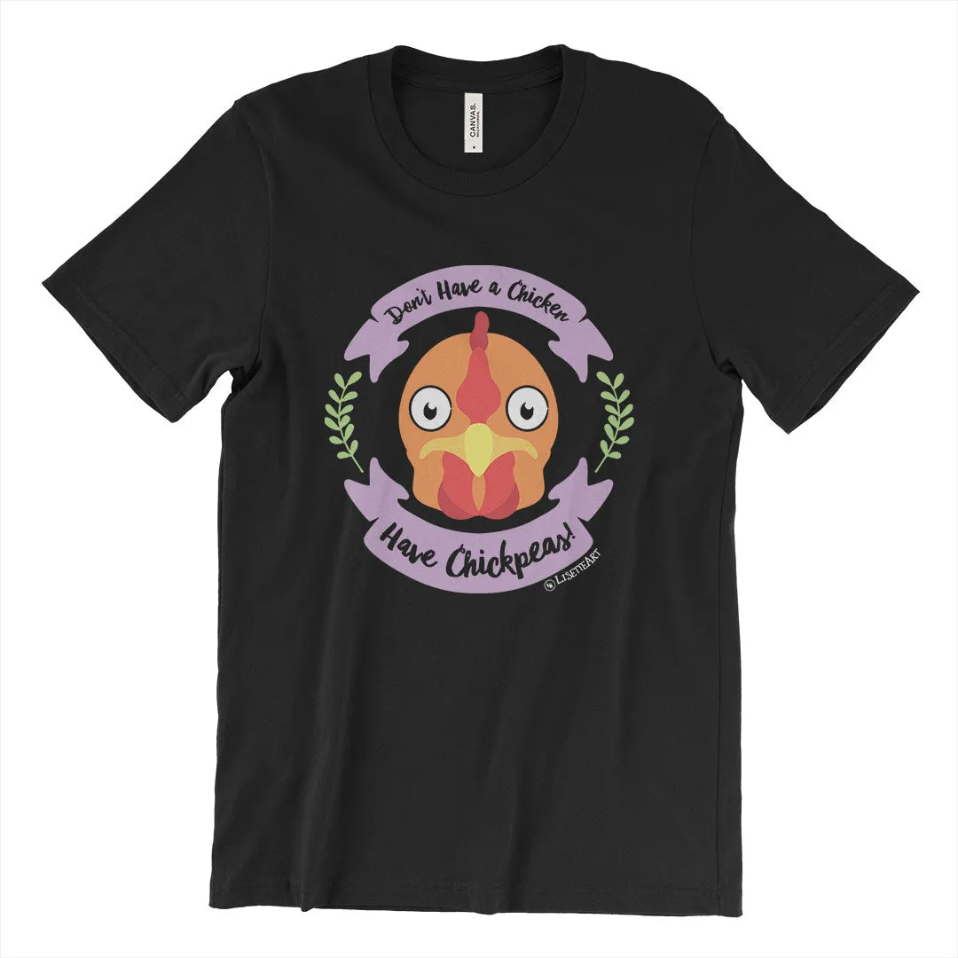 "Don't Have a Chicken, Have Chickpeas!" Unisex Vegan T-Shirt